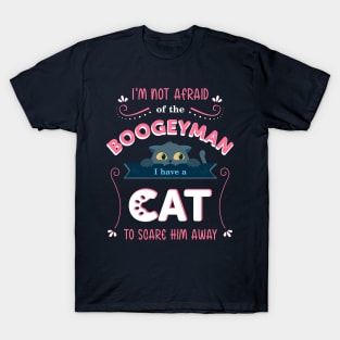 Cute cat quote for kid's T-shirt. "I'm not afraid of the boogeyman. I have a cat to scare him away" T-Shirt